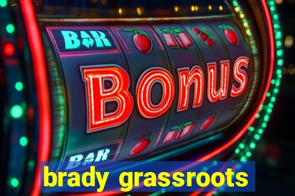 brady grassroots